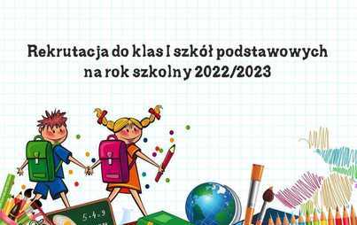 Zdjęcie do Rekrutacja do klas I szk&oacute;ł podstawowych na rok szkolny 2022/2023