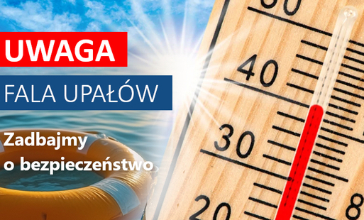 Zdjęcie do Uwaga! Nadchodzą upały - zadbaj o bezpieczeństwo