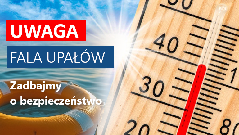 Uwaga! Nadchodzą upały - zadbaj o bezpieczeństwo